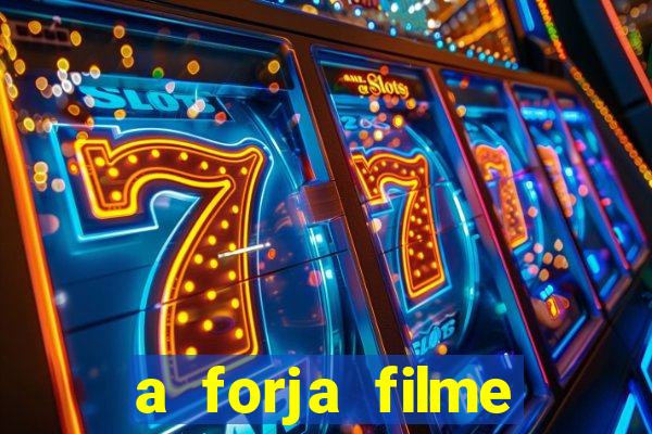 a forja filme completo dublado topflix